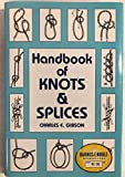 Handbook of knots and splices, and other work with hempen and wire ropes