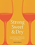 Strong, Sweet and Dry: A Guide to Vermouth, Port, Sherry, Madeira and Marsala