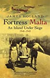 Fortress Malta : An Island Under Siege, 1940-1943