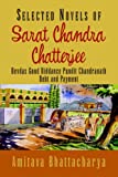 Selected Novels of Sarat Chandra Chatterjee: Devdas Good Riddance Pundit Chandranath Debt and Payment