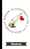 Women in Construction Lift Each Other Up Crane Heart Notebook: Construction Themed Journal, College Ruled, Composition Notebook for Writing Notes at Work or School, 50 pages