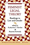 Feminist Legal Theory: Readings In Law And Gender (New Perspectives on Law, Culture, and Society)