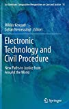 Electronic Technology and Civil Procedure: New Paths to Justice from Around the World (Ius Gentium: Comparative Perspectives on Law and Justice, 15)