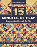 15 minutes of Play -- Improvisational Quilts: Made-Fabric Piecing  Traditional Blocks  Scrap Challenges