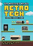 The Nostalgia Nerd's Retro Tech: Computer, Consoles and Games (TECH CLASSICS)