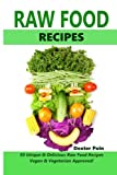 Raw Food Recipes - 50 Unique and Delicious Raw Food Recipes: Vegan And Vegetarian Approved! (Vegan recipes - Vegetarian recipes - Healthy cooking on a budget)