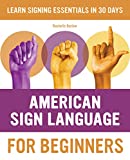 American Sign Language for Beginners: Learn Signing Essentials in 30 Days (American Sign Language Guides)