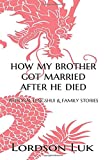 HOW MY BROTHER GOT MARRIED AFTER HE DIED: Personal Fengshui & Family Stories