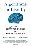 Algorithms to Live By: The Computer Science of Human Decisions