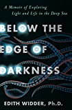 Below the Edge of Darkness: A Memoir of Exploring Light and Life in the Deep Sea