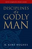 Disciplines of a Godly Man by R.Kent Hughes 10th (tenth) Edition (2006)