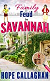 Family Feud in Savannah: A Made in Savannah Mystery Novel (Made in Savannah Mystery Series Book 16)