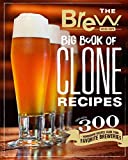 The Brew Your Own Big Book of Clone Recipes: Featuring 300 Homebrew Recipes from Your Favorite Breweries