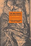 The Bog People: Iron Age Man Preserved (New York Review Books Classics)
