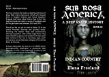 Sub Rosa America, Book III: Indian Country (SUB ROSA AMERICA: A DEEP STATE HISTORY 3)