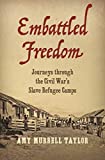 Embattled Freedom: Journeys through the Civil War’s Slave Refugee Camps (Civil War America)