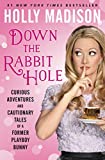 Down the Rabbit Hole: Curious Adventures and Cautionary Tales of a Former Playboy Bunny