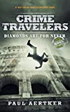 Diamonds Are For Never: Crime Travelers Spy School Mystery & International Adventure Series Book 2