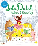 Lola Dutch When I Grow Up (Lola Dutch Series)