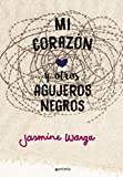 Mi corazón y otros agujeros negros / My Heart and Other Black Holes (Spanish Edition)