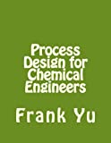 Process Design for Chemical Engineers