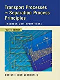 Transport Processes and Separation Process Principles (Includes Unit Operations)