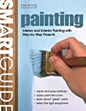 Smart Guide (R): Painting: Interior and Exterior Painting Step by Step (Creative Homeowner)