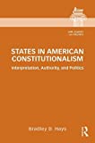 States in American Constitutionalism: Interpretation, Authority, and Politics (Law, Courts and Politics)