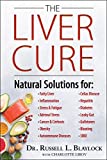 The Liver Cure: Natural Solutions for Liver Health to Target Symptoms of Fatty Liver Disease, Autoimmune Diseases, Diabetes, Inflammation, Stress & Fatigue, Skin Conditions, and Many More