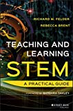 Teaching and Learning STEM: A Practical Guide