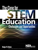 The Case for STEM Education: Challenges and Opportunities