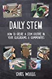 Daily STEM: How to Create a STEM Culture in Your Classrooms & Communities