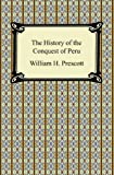 The History of the Conquest of Peru