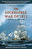 The Incredible War of 1812: A Military History