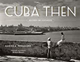 Cuba Then: Revised and Expanded (THE MONACELLI P)