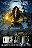Curse In The Glades (Academy of Necessary Magic Book 3)