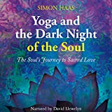 Yoga and the Dark Night of the Soul: The Soul's Journey to Sacred Love
