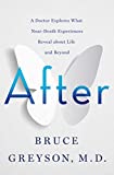 After: A Doctor Explores What Near-Death Experiences Reveal about Life and Beyond