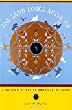 The Land Looks After Us: A History of Native American Religion (Religion in American Life)