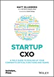 Startup CXO: A Field Guide to Scaling Up Your Company's Critical Functions and Teams (Techstars)
