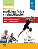 Manual de medicina fÃ­sica y rehabilitaciÃ³n: Trastornos musculoesquelÃ©ticos, dolor y rehabilitaciÃ³n (Spanish Edition)