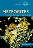 Meteorites: A Petrologic, Chemical and Isotopic Synthesis (Cambridge Planetary Science, Series Number 2)