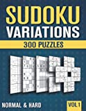 Sudoku Variations: 300 Suduko Variants with 9 different Sodoku Games in Normal and Hard - Vol 1