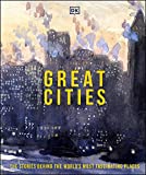 Great Cities: The Stories Behind the Worldâ€™s most Fascinating Places