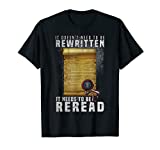 Constitution Needs To Be Reread NOT Rewritten T-Shirt