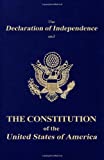 The Declaration of Independence and the Constitution of the United States of America