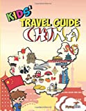 Kids' Travel Guide - China: The fun way to discover China - especially for kids (Kids' Travel Guide series) (Volume 38)