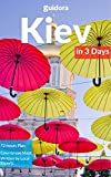 Kiev in 3 Days (Travel Guide 2020): Best Things to Do, See and Enjoy in Kiev, Ukraine: Where to stay, eat, shop & go out. What to see and do in Kiev. Includes Google Maps and Detailed 3-Day Itinerary