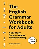 The English Grammar Workbook for Adults: A Self-Study Guide to Improve Functional Writing