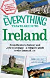 The Everything Travel Guide to Ireland: From Dublin to Galway and Cork to Donegal - a complete guide to the Emerald Isle (EverythingÂ®)